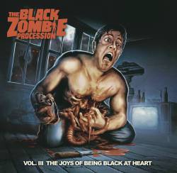 The Black Zombie Procession : Vol. III: The Joys of Being Black at Heart